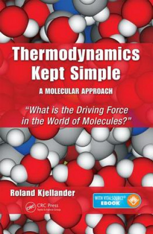 Könyv Thermodynamics Kept Simple - A Molecular Approach Roland Kjellander