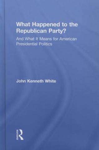 Könyv What Happened to the Republican Party? John White