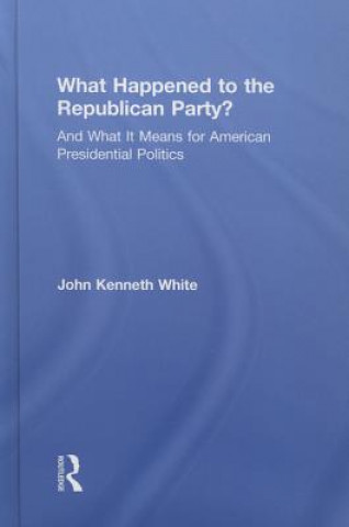 Livre What Happened to the Republican Party? John White