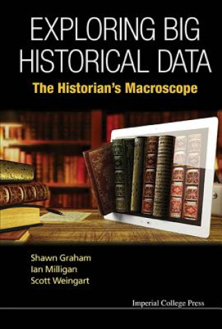 Libro Exploring Big Historical Data: The Historian's Macroscope Scott Weingart