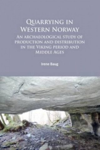 Könyv Quarrying in Western Norway Irene Baug