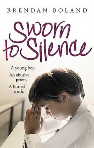 Книга SWORN TO SILENCE BRENDAN BOLAND