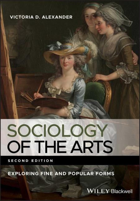 Knjiga Sociology of the Arts - Exploring Fine and Popular Forms, 2nd Edition Victoria D. Alexander