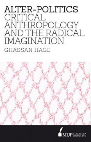 Kniha Alter-Politics Ghassan Hage