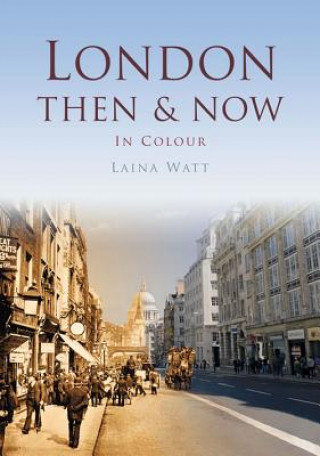 Książka London Then & Now Laina Watt