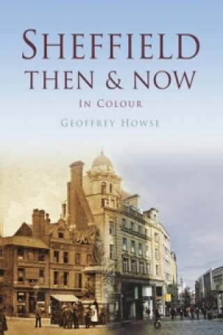 Книга Sheffield Then & Now Geoffrey Howse