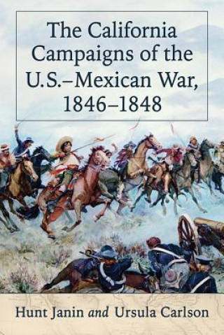 Livre California Campaigns of the U.S.-Mexican War, 1846-1848 Ursula B. Carlson