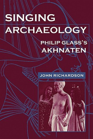 Kniha Singing Archaeology John Richardson