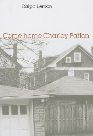 Kniha Come home Charley Patton Ralph Lemon