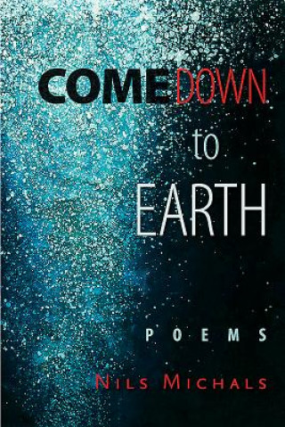 Knjiga Come Down to Earth Nils Michals