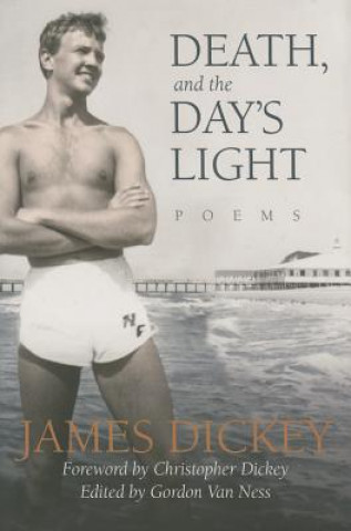 Kniha Death, And The Day's Light James Dickey