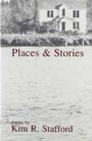 Knjiga Places & Stories Kim R Stafford