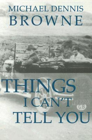 Könyv Things I Can't Tell You Michael Dennis Browne