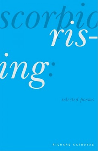 Buch Scorpio Rising - Selected Poems Richard Katrovas