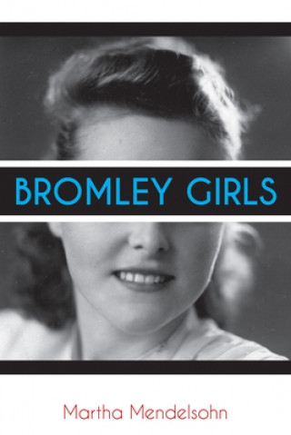 Kniha Bromley Girls Martha Mendelsohn