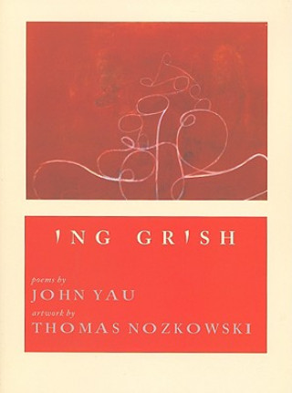 Knjiga Ing Grish John Yau