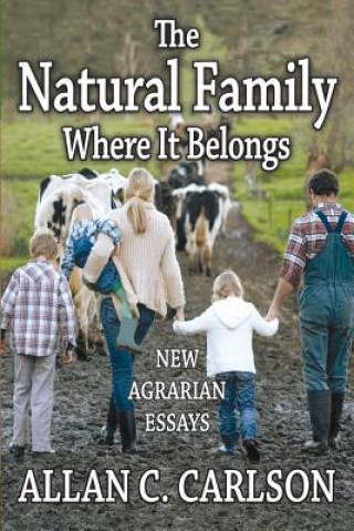 Könyv Natural Family Where it Belongs Allan C. Carlson