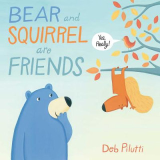 Carte Bear and Squirrel are Friends ... Yes, Really! Deb Pilutti
