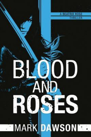 Kniha Blood and Roses MARK DAWSON