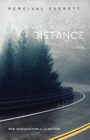 Kniha Walk Me to the Distance Percival Everett