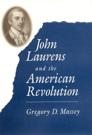 Buch John Laurens and the American Revolution Gregory D Massey