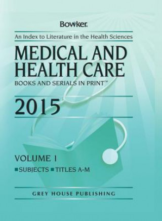 Kniha Medical & Health Care Books & Serials In Print, 2015 Bowker Rr