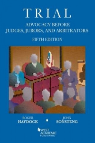 Carte Trial Advocacy Before Judges, Jurors, and Arbitrators Roger Haydock