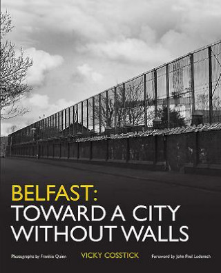 Kniha Belfast: Toward a City Without Walls Vicky Cosstick