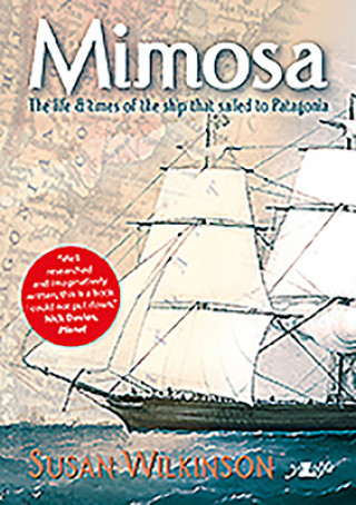 Książka Mimosa - The Life and Times of the Ship That Sailed to Patagonia Susan Wilkinson