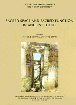 Knjiga Sacred Space and Sacred Function in Ancient Thebes Betsy M. Bryan