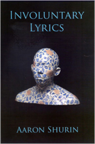 Boek Involuntary Lyrics Aaron Shurin