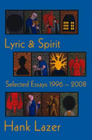 Könyv Lyric & Spirit - Selected Essays 1996-2008 Hank Lazer