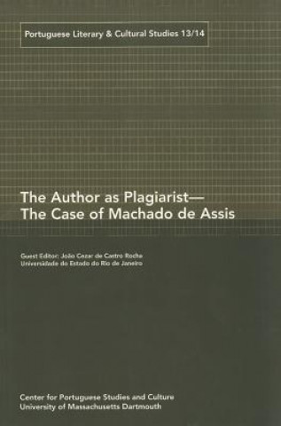 Libro Author as Plagiarist - The Case of Machado de Assis Joao Cezar De Castro Rocha