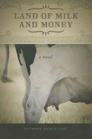 Книга Land of Milk and Money Anthony Barcellos