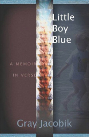 Könyv Little Boy Blue - A Memoir in Verse Gray Jacobik