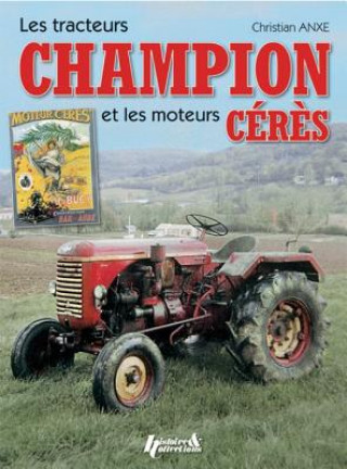 Kniha Tracteurs Champion Et Les Mouteures Ceres Christian Anxe