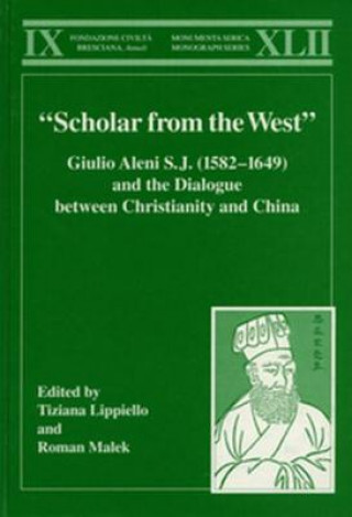 Βιβλίο "Scholar from the West" Giulio Aleni S.J. (1582-1649) and the Dialogue between Christianity and China Tiziana Lippiello