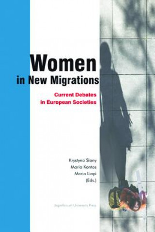 Könyv Women in New Migrations - Current Debates in European Societies Krystyna Slany