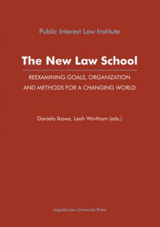 Kniha New Law School - Reexamining Goals, Organization, and Methods for a Changing World Daniela Ikawa