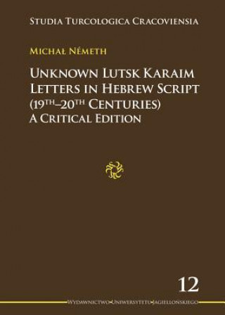 Kniha Unknown Lutsk Karaim Letters in Hebrew Script 1 - A Critical Edition Michal Nemeth