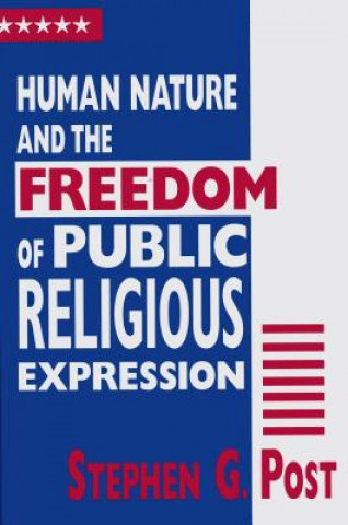 Kniha Human Nature and the Freedom of Public Religious Expression Stephen G. Post