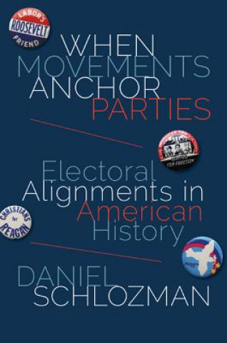 Knjiga When Movements Anchor Parties Daniel Schlozman