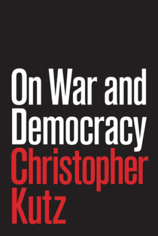 Książka On War and Democracy Christopher Kutz