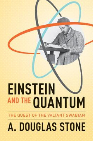 Carte Einstein and the Quantum A Douglas Stone