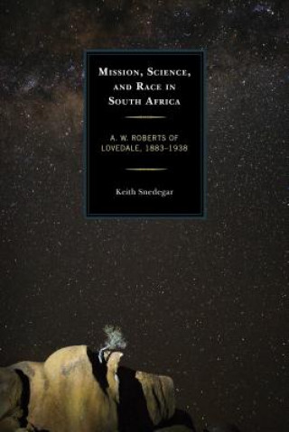 Książka Mission, Science, and Race in South Africa Keith Snedegar