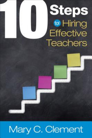 Livre 10 Steps for Hiring Effective Teachers Mary C. Clement