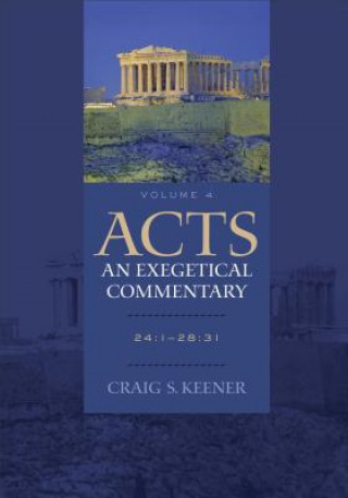 Kniha Acts: An Exegetical Commentary - 24:1-28:31 Keener