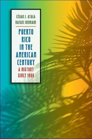 Kniha Puerto Rico in the American Century Rafael Bernabe