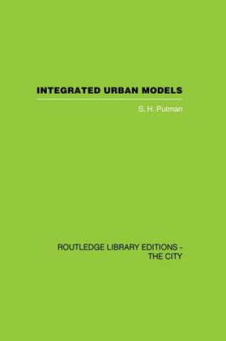 Kniha Integrated Urban Models Vol 1: Policy Analysis of Transportation and Land Use S. H. Putman