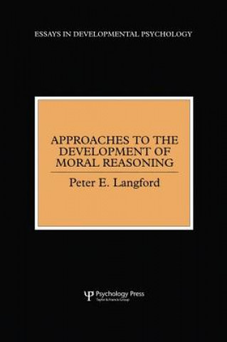 Carte Approaches to the Development of Moral Reasoning Peter E. Langford